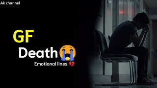 GF💔 Death 😭|| Emotional lines status|| Very Heart 💔 touching video|| creating by Ak||