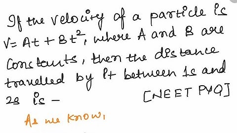 If the velocity of a particle is v = At + Bt² #neetpyq #neetphysics