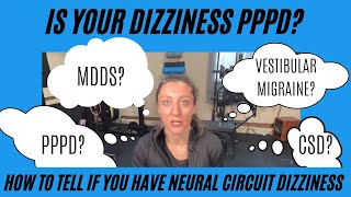 How to tell if your chronic dizziness is PPPD or MDDS (neural circuit dizziness)