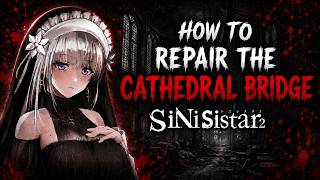 How to Repair the Cathedral Bridge - SiNiSistar 2 (シニシスタ2)