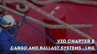 VIQ CHAPTER 8 - Cargo and Ballast Systems - LNG