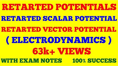 RETARDED POTENTIAL || RETARDED SCALAR AND VECTOR POTENTIAL || ELECTRODYNAMICS || WITH EXAM NOTES ||