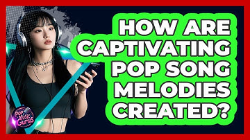 How Are Captivating Pop Song Melodies Created? - Pop Music Gurus