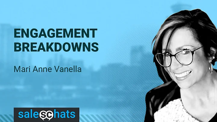 #SalesChats Ep. 34: Engagement Breakdowns with Mari Anne Vanella