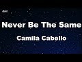 Never Be the Same - Camila Cabello Karaoke 【No Guide Melody】 Instrumental