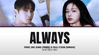 PARC JAE JUNG (박재정) & SULLYOON (NMIXX) 'Always' (Color Coded Lyrics)