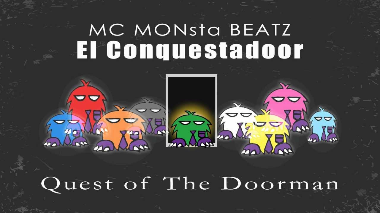 MC MONsta BEATZ - El Conquestadoor (Quest of The Doorman)
