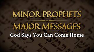 Minor Prophets, Major Messages: