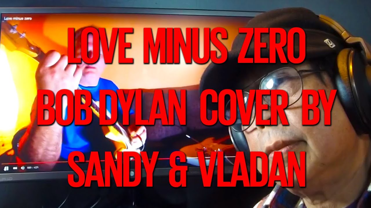 Love Minus Zero - Bob Dylan - Cover - Sandy & Vladan