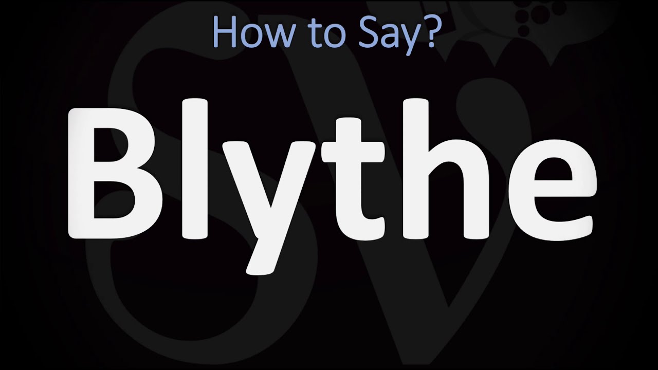 How To Say Blythe