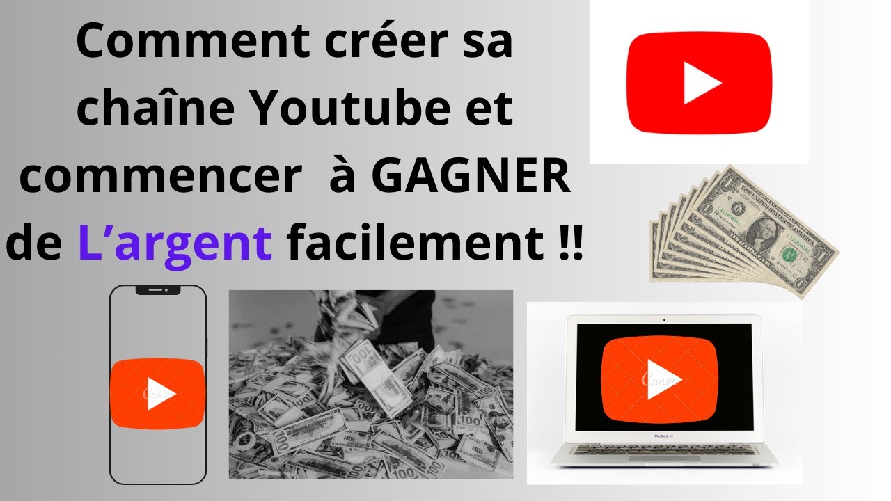 GAGNER DE L'ARGENT SUR YOUTUBE: COMMENT CRÉER SA CHAÎNE YOUTUBE POUR ...