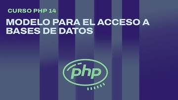 Curso PHP 14. Modelos para el acceso a bases de datos