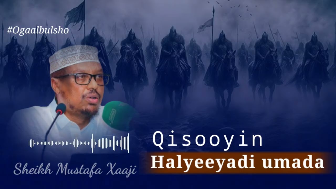 QISOOYIN HALYEEYADII UMMADA || SHEEKH MUSTAFE