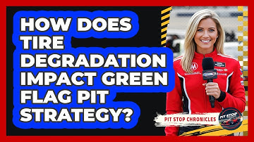 How Does Tire Degradation Impact Green Flag Pit Strategy? - Pit Stop Chronicles