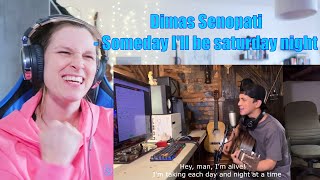 DIMAS SENOPATI - SOMEDAY I'LL BE SATURDAY NIGHT | REACTION