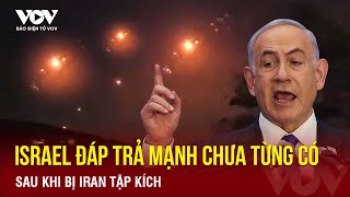 Israel tuyên bố đáp trả mạnh mẽ chưa từng thấy sau khi bị Iran tập kích | Báo Điện tử VOV