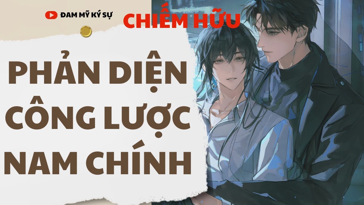 [BL][Đam Mỹ Audio][FULL] PHẢN DIỆN CÔNG LƯỢC NAM CHÍNH || Đam Mỹ Ký Sự