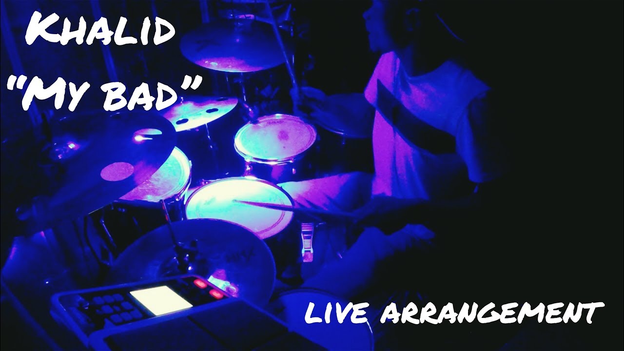 Khalid - My Bad (Live Arrangement/Drum Cover)