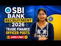 SBI Bank Recruitment 2026 🚀 Trade Finance Officer Posts | Apply Fast