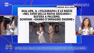 Nozze di Dua Lipa, i media inglesi: Sposata nel covo della mafia - La volta buona 08/06/2026