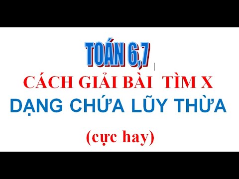 Video Bài toán tìm x có chứa lũy thừa. Toán 6,7 - youtube