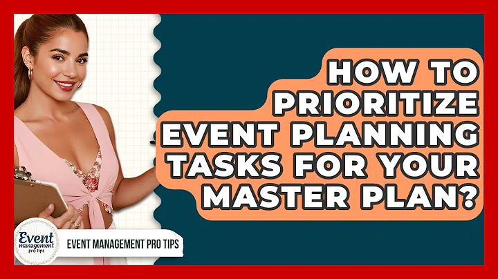 How To Prioritize Event Planning Tasks For Your Master Plan? - Event Management Pro Tips