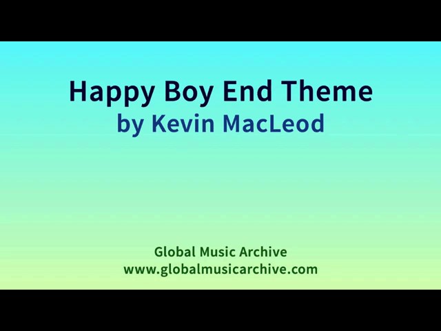 Happy Boy End Theme by Kevin MacLeod 1 HOUR