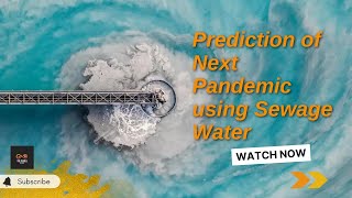 Sewage Water Can Help Predict The Next Pandemic | Prediction of Next Pandemic using Sewage Water