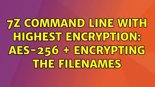 Ubuntu: 7z command line with highest encryption: AES-256 + Encrypting the Filenames