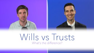 Wills vs Trusts | Which do you need?