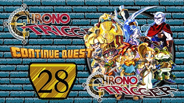 Chrono Trigger - Part 28 - ContinueQuest