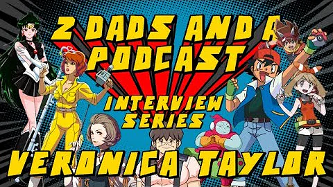 2 Dads Get to Know: Veronica Taylor - Voice of Ash Ketchum, April O'Neil, Manuela, and Ribrianne