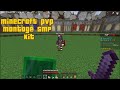 Minecraft SMP pvp kit montage ........