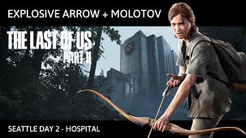 #TheLastOfUsPartII Gameplay (Seattle Day 2 - Hospital) Explosive Arrow + Molotov PS4