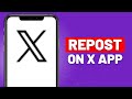 How to repost tweet on the  x app