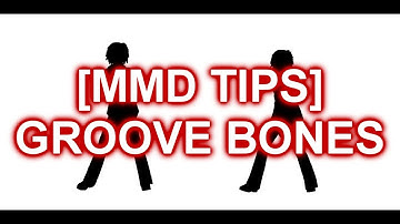 [MMD Tips] Groove Bones