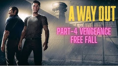 A WAY OUT | PART-4 VENGEANCE || FREE FALL