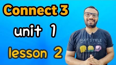 شرح منهج كونكت 3 | الصف الثالث الإبتدائي | الترم الأول | الوحدة الأولى الدرس الثاني | Connect 3