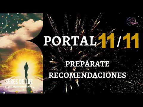 ?PORTAL 11/11/2021? PREPÁRATE PARA TU TRANSFORMACIÓN ?Recomendaciones para el portal 11/11