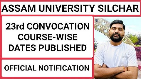 Assam University 23rd CONVOCATION 2026 course wise dates published for students || Pranoy Roy