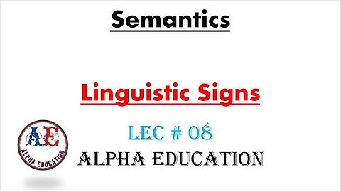 What are linguistic signs in semantics| Lec #08 | Alpha Education | #semantics #linguistics