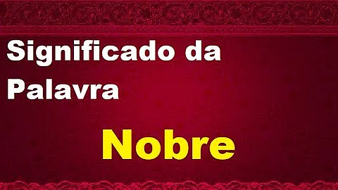 O que é ser uma pessoa nobre?