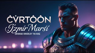 Cvrtoon - İzmir Marşı (Reversed Version) By The King Resimi
