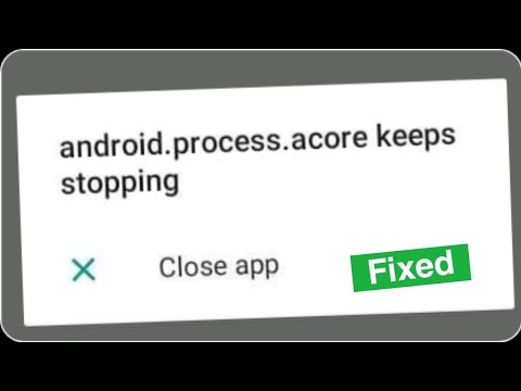 Android.Process.Acore Keeps Stopping 2020 How To Fix