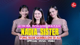 Nadia Sister - Tung Rade Sambuloni Di Au Lagu Rohani Batak Terbaru 2023