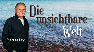 Pierrot Fey - Die unsichtbare Welt