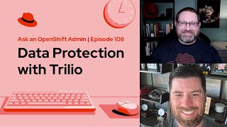Ask an OpenShift Admin (Ep 108) Data Protection With Trilio