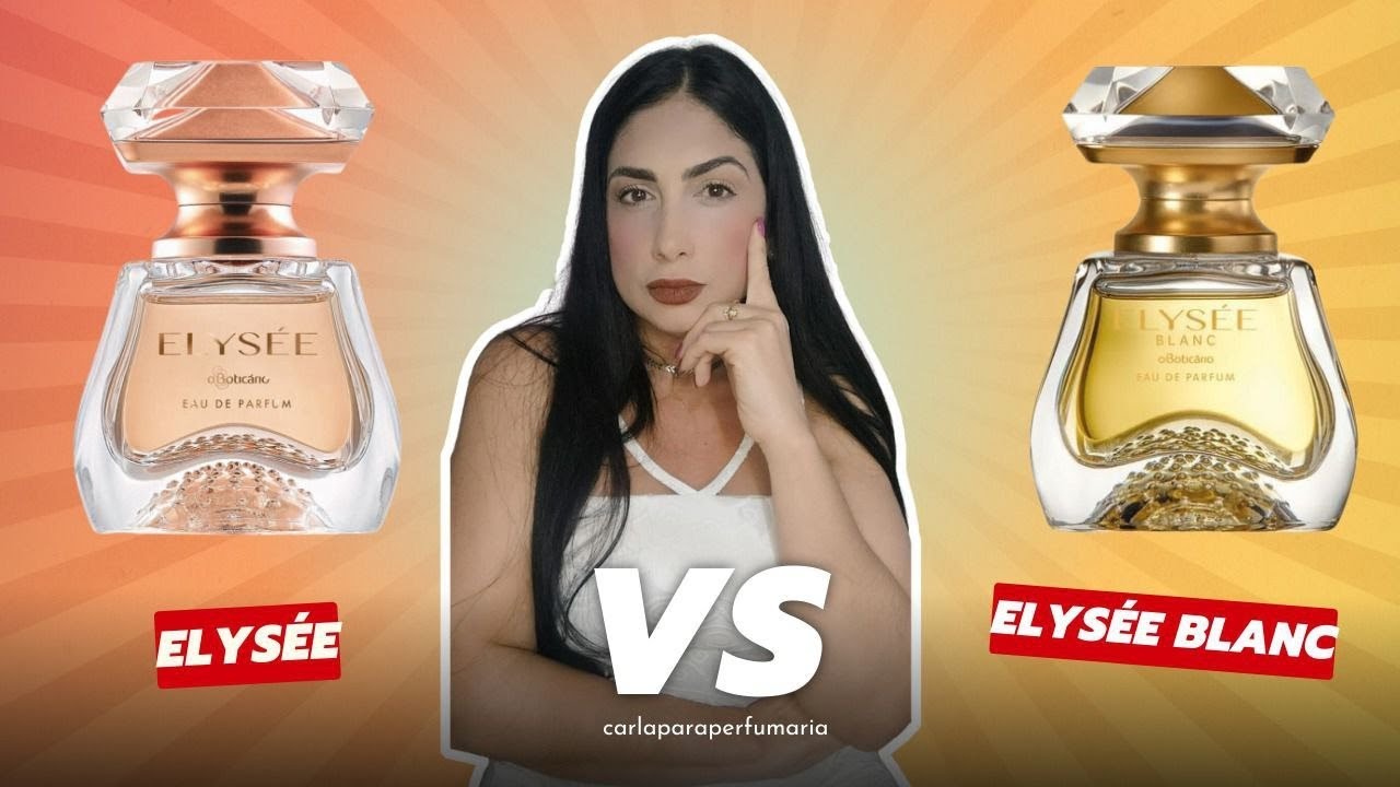Perfumes ELYSEE X ELYSEE BLANC de O Boticário- Qual escolher? Qual é o ...