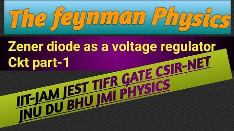 Zener diode as voltage regulator circuit part-1 for IITJAM JEST TIFR GATE CSIR-NET JNU DU BHU JMI