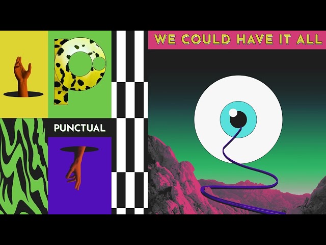 Punctual - We Could Have It All